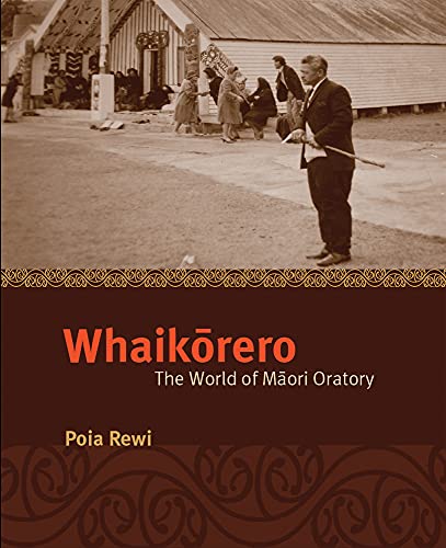 Whaikarero : The World of Maori Oratory