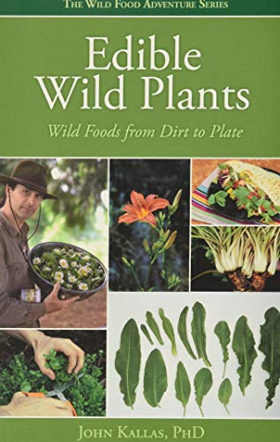 Edible Wild Plants: Wild Foods from Dirt to Plate (Wild Food Adventure Series, Volume 1)