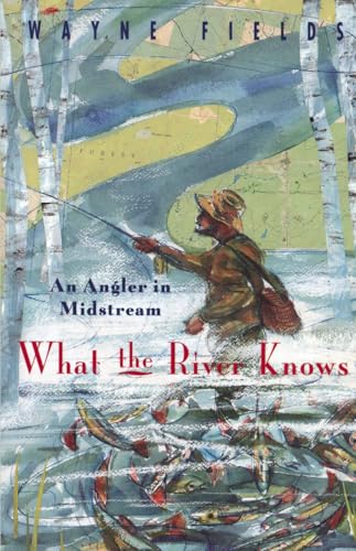 What the River Knows: An Angler in Midstream