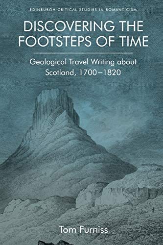 Discovering the Footsteps of Time : Geological Travel Writing about Scotland, 1700-1820