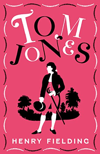 Tom Jones: Fully Annotated Edition with 750 notes (Alma Classics Evergreens): Annotated Edition with Over 700 Notes: Fully Annotated Edition (Over 750 Notes)