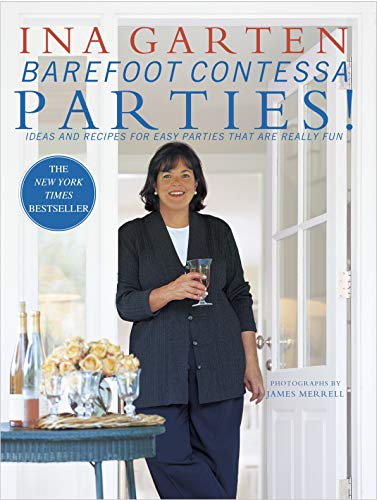 Barefoot Contessa Parties!: Ideas and Recipes for Parties That are Really Fun: Ideas and Recipes for Easy Parties That Are Really Fun: A Cookbook