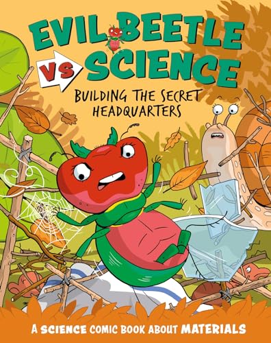 Evil Beetle Versus Science: Building the Secret Headquarters : A Science Comic Book About Materials