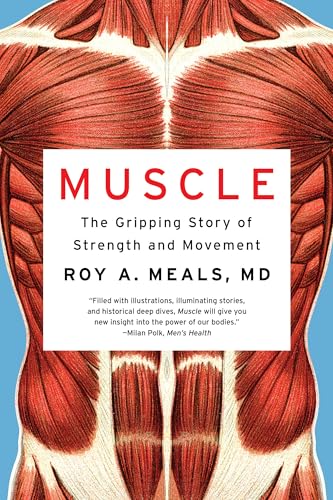 Muscle : The Gripping Story of Strength and Movement