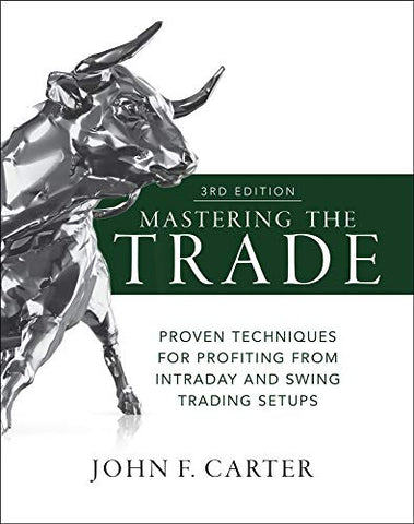 Mastering the Trade, Third Edition: Proven Techniques for Profiting from Intraday and Swing Trading Setups (PROFESSIONAL FINANCE & INVESTM)