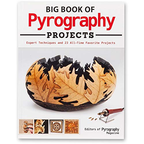 Big Book of Pyrography Projects: Expert Techniques and 23 All-Time Favorite Projects