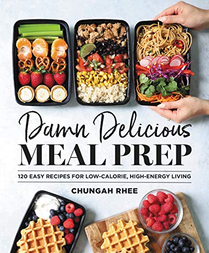 Damn Delicious Meal Prep: 115 Easy Recipes for Low-Calorie, High-Energy Living (Life and Style)