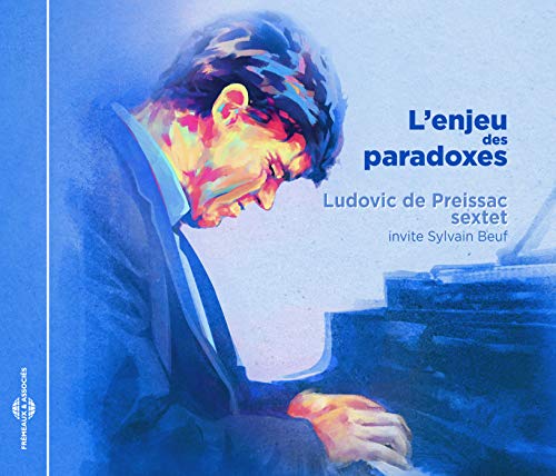 Ludovic De Preissac Sextet - L'enjeu des paradoxes [CD]