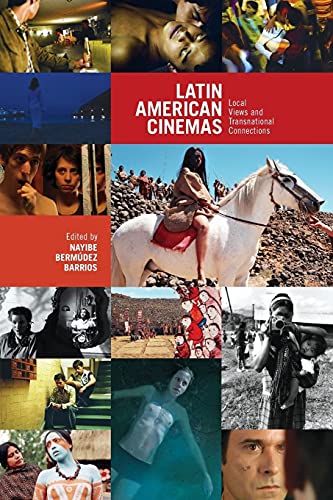 Latin American Cinemas : Local Views and Transnational Connections
