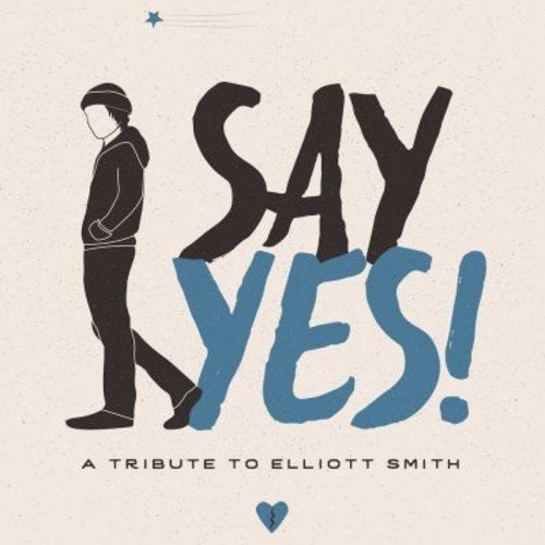 Say Yes!: A Tribute To Elliott - Say Yes! A Tribute To Elliott Smith [CD]