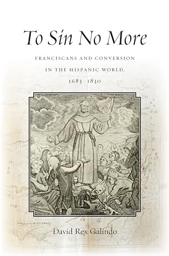 To Sin No More: Franciscans and Conversion in the Hispanic World