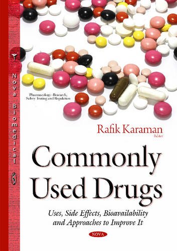 Commonly Used Drugs : Uses, Side Effects, Bioavailability & Approaches to Improve It