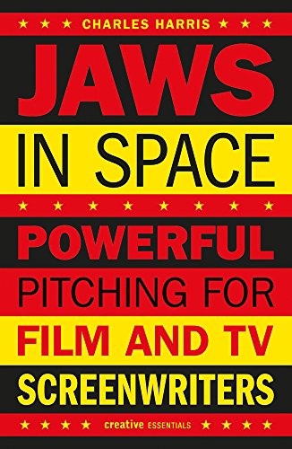 Jaws In Space: Powerful Pitching for Film & TV Screenwriters