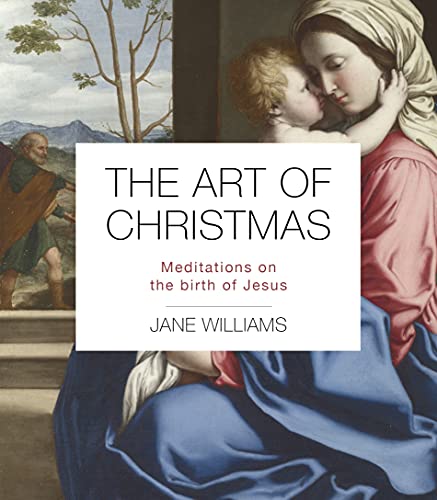 The Art of Christmas: The Nativity through the Eyes of Great Painters: Meditations on the birth of Jesus
