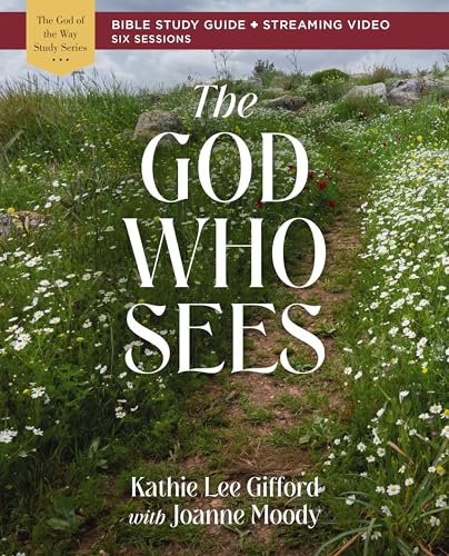 God Who Sees Bible Study Guide plus Streaming Video (God of The Way)
