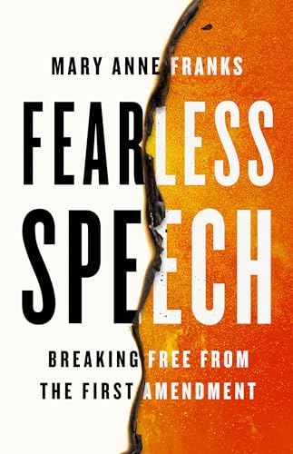 Fearless Speech : Breaking Free from the First Amendment