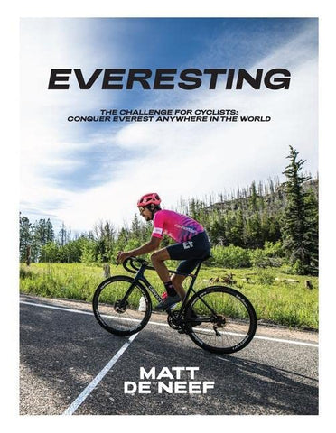 Everesting: The Challenge for Cyclists: Conquer Everest Anywhere in the World