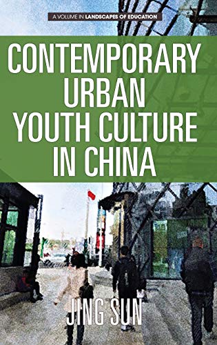 Contemporary Urban Youth Culture in China: A Multiperspectival Cultural Studies of Internet Subcultures (hc) (Landscapes of Education)