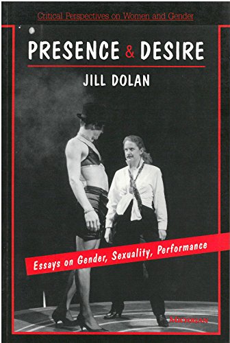 Presence and Desire : Essays on Gender, Sexuality, Performance
