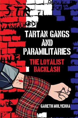 Tartan Gangs and Paramilitaries : The Loyalist Backlash