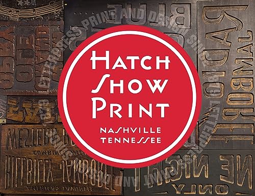 Hatch Show Print : American Letterpress Since 1879