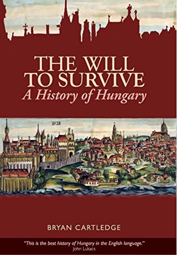 The Will to Survive : A History of Hungary