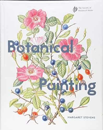 Botanical Painting with the Society of Botanical Artists: Comprehensive techniques, step-by-steps and gallery