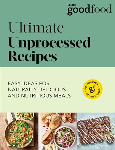 Good Food Ultimate Unprocessed Recipes