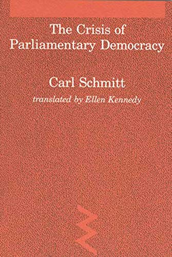The Crisis of Parliamentary Democracy (Studies in Contemporary German Social Thought)