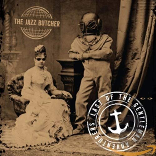 The Jazz Butcher - Last Of The Gentlemen Adventurers [CD]