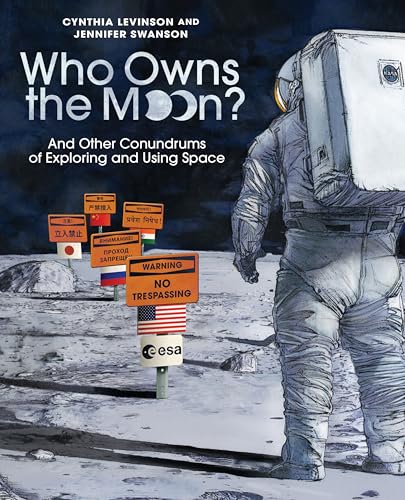 Who Owns the Moon? : And Other Conundrums of Exploring and Using Space