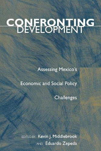 Confronting Development: Assessing Mexico's Economic and Social Policy Challenges