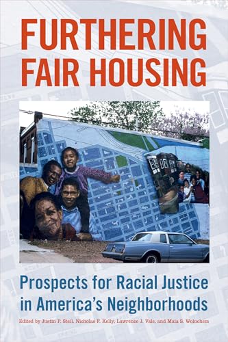 Furthering Fair Housing: Prospects for Racial Justice in Americas Neighborhoods