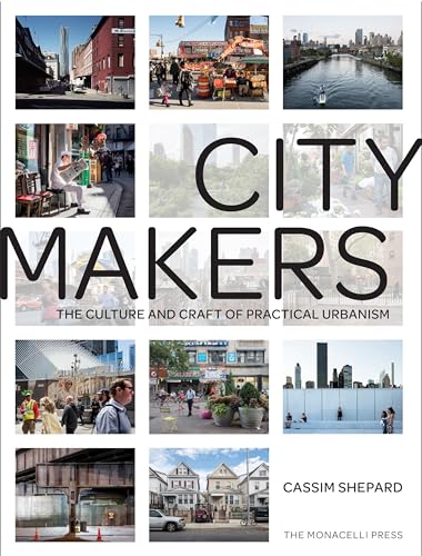 Citymakers : The Culture and Craft of Practical Urbanism