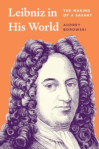 Leibniz in His World : The Making of a Savant