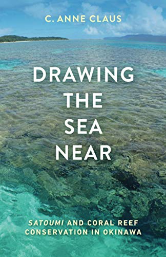 Drawing the Sea Near : Satoumi and Coral Reef Conservation in Okinawa