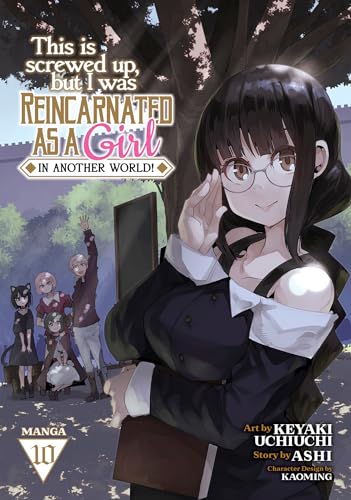 This Is Screwed Up, but I Was Reincarnated as a GIRL in Another World! (Manga) Vol. 10 : 10