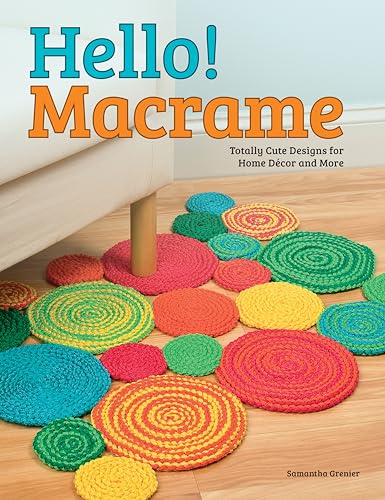 Hello! Macrame : Totally Cute Designs for Home Decor and More