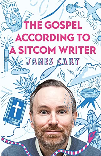 The Gospel According to a Sitcom Writer: Why John’s Gospel is Much Funnier Than You Thought. In a Good Way.