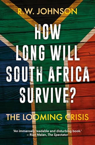 How Long Will South Africa Survive? : The Looming Crisis