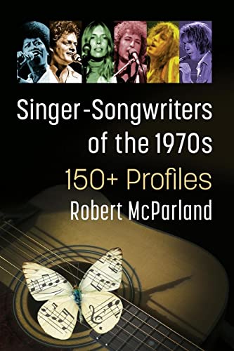 Singer-Songwriters of the 1970s : 150+ Profiles