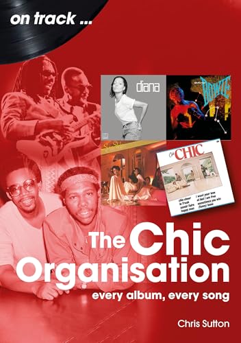The Chic Organisation On Track : Every Album, Every Song