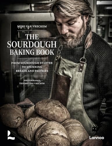 The Sourdough Baking Book : From Sourdough Starter to Stunning Breads and Pastries