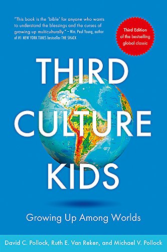 Third Culture Kids: The Experience of Growing Up Among Worlds: The original, classic book on TCKs