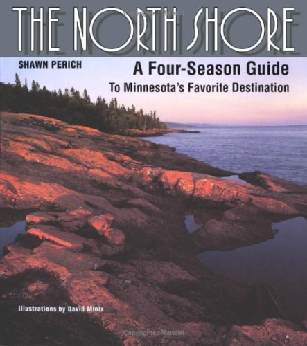 North Shore: A Four-Season Guide to Minnesotas Favorite Destination