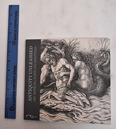 Antiquity Unleashed : Aby Warburg, Durer and Mantegna