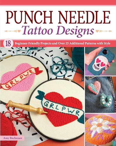 Punch Needle Tattoo Designs : 18 Beginner-Friendly Projects and Over 25 Additional Patterns with Style