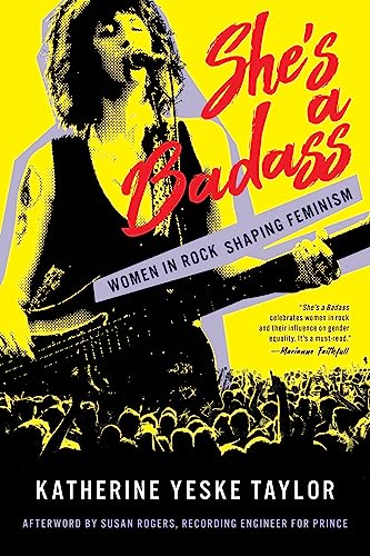 She's a Badass : Women in Rock Shaping Feminism