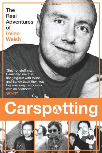 Carspotting: The Real Adventures of Irvine Welsh
