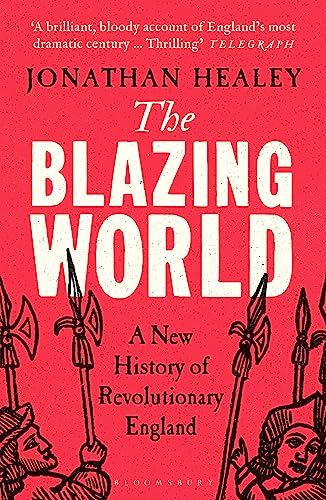 The Blazing World : A New History of Revolutionary England
